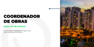 Oportunidade: Coordenador de Obras em Goiânia