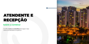 Vaga: Atendente e Recepção em Goiânia