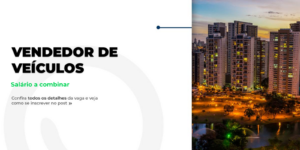 Vaga para Vendedor de Veículos em Goiânia